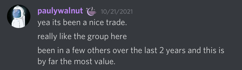 Yeah it's been a nice trade. Really like the group here. Been in a few others over the past 2 years and this is by far the most value.